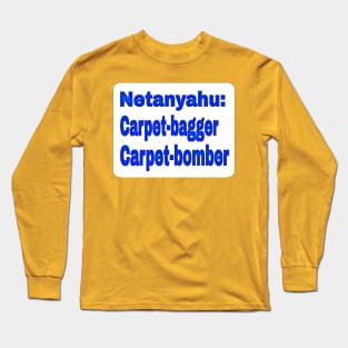 Netanyahu: Carpet-bagger - Carpet-bomber - Front Long Sleeve T-Shirt